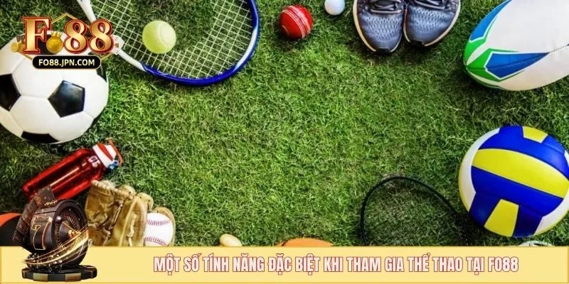 Thể Thao FO88 - Trải Nghiệm Sảnh Cược Chất Lượng Nhất 2 Một số tính năng đặc biệt khi tham gia thể thao tại FO88