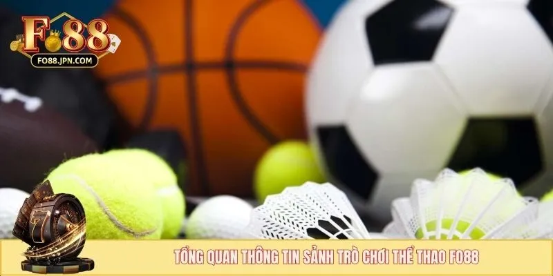 Thể Thao FO88 - Trải Nghiệm Sảnh Cược Chất Lượng Nhất 1 Tổng quan thông tin sảnh trò chơi thể thao FO88